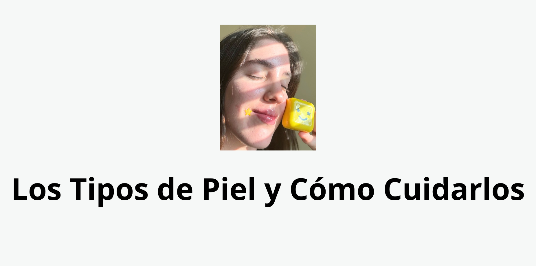 Los Tipos de Piel y Cómo Cuidarlos